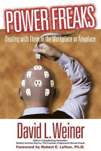 Cover image for Power Freaks: Dealing with Them in the Workplace or Anyplace