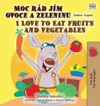 Cover image for I Love to Eat Fruits and Vegetables (Czech English Bilingual Book for Kids)