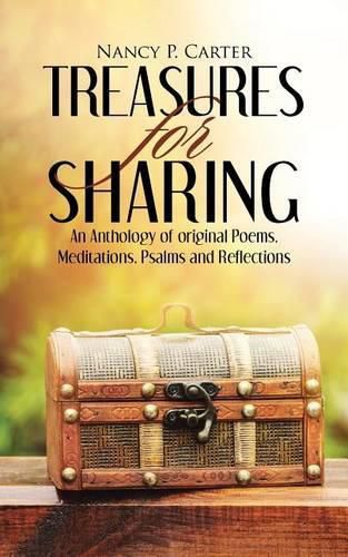 Treasures for Sharing: An Anthology of original Poems, Meditations, Psalms and Reflections