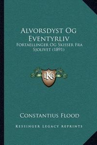 Cover image for Alvorsdyst Og Eventyrliv: Fortaellinger Og Skisser Fra Sjolivet (1891)