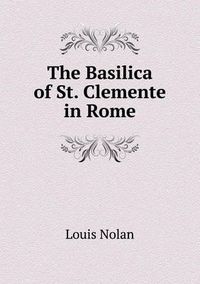 Cover image for The Basilica of St. Clemente in Rome