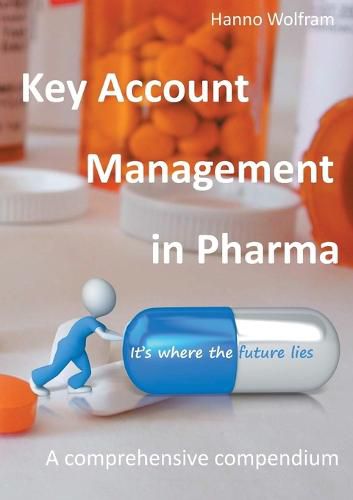 Cover image for Key Account Management in Pharma: A comprehensive compendium