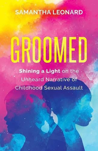 Cover image for Groomed: Shining a Light on the Unheard Narrative of Childhood Sexual Assault