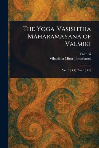 Cover image for The Yoga-Vasishtha Maharamayana of Valmiki