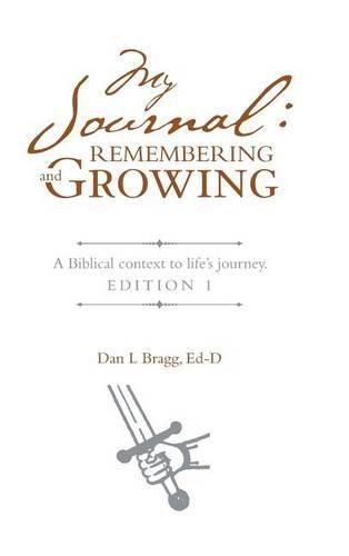 Cover image for My Journal: Remembering and Growing: A Biblical Context to Life's Journey. Edition 1