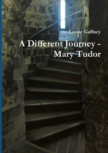 Cover image for A Different Journey - Mary Tudor