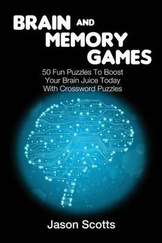 Cover image for Brain and Memory Games: 50 Fun Puzzles to Boost Your Brain Juice Today (With Crossword Puzzles)