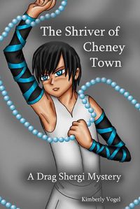 Cover image for The Shriver of Cheney Town: A Drag Shergi Mystery