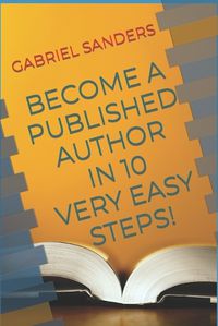 Cover image for Become a Published Author in 10 Very Easy Steps!