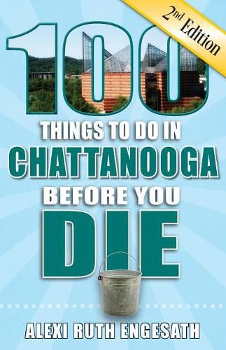 Cover image for 100 Things to Do in Chattanooga Before You Die, 2nd Edition