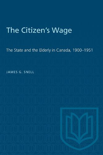 Cover image for Citizen's Wage: State and the Elderly in Canada, 1900-51