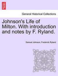 Cover image for Johnson's Life of Milton. with Introduction and Notes by F. Ryland.