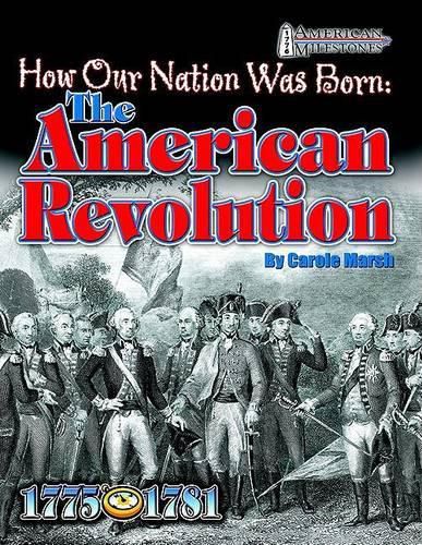 Cover image for How Our Nation Was Born: The American Revolution