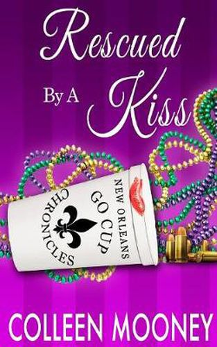 Cover image for Rescued by a Kiss: The New Orleans Go Cup Chronicles Series