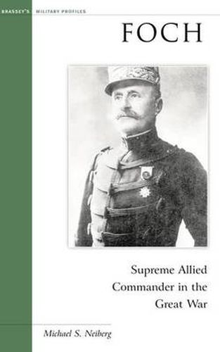 Cover image for Foch: Supreme Allied Commander in the Great War