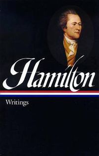 Cover image for Alexander Hamilton: Writings (LOA #129)
