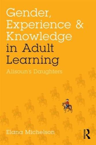 Cover image for Gender, Experience, and Knowledge in Adult Learning: Alisoun's Daughters