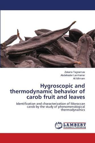 Cover image for Hygroscopic and thermodynamic behavior of carob fruit and leaves