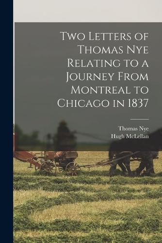 Cover image for Two Letters of Thomas Nye Relating to a Journey From Montreal to Chicago in 1837