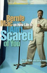 Cover image for I Ain't Scared of You: Bernie Mac on How Life Is