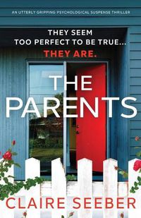 Cover image for The Parents: An utterly gripping psychological suspense thriller