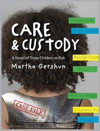 Cover image for Care & Custody: A Novel of Three Children at Risk