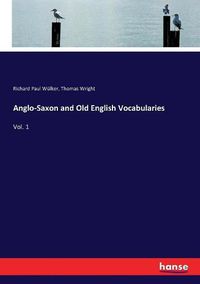 Cover image for Anglo-Saxon and Old English Vocabularies: Vol. 1