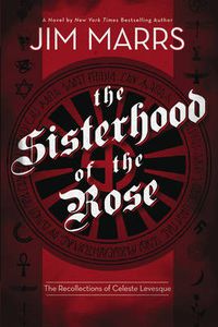 Cover image for The Sisterhood of the Rose: A Thriller Based on True Facts