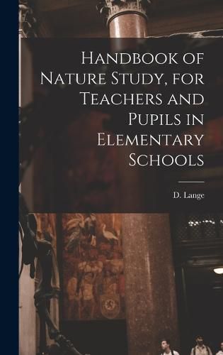 Cover image for Handbook of Nature Study, for Teachers and Pupils in Elementary Schools