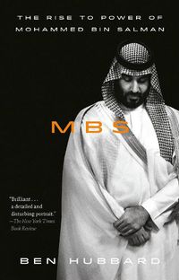 Cover image for MBS: The Rise to Power of Mohammed bin Salman