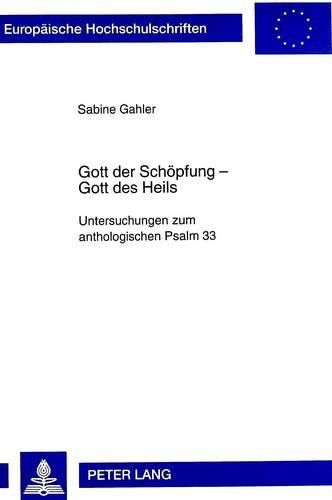 Cover image for Gott Der Schoepfung - Gott Des Heils: Untersuchungen Zum Anthologischen Psalm 33