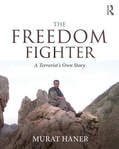 Cover image for The Freedom Fighter: A Terrorist's Own Story