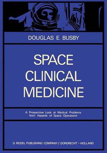 Cover image for Space Clinical Medicine: A Prospective Look at Medical Problems from Hazards of Space Operations