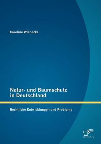 Cover image for Natur- und Baumschutz in Deutschland: Rechtliche Entwicklungen und Probleme