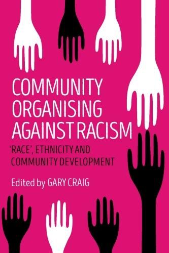 Cover image for Community Organising against Racism: 'Race', Ethnicity and Community Development