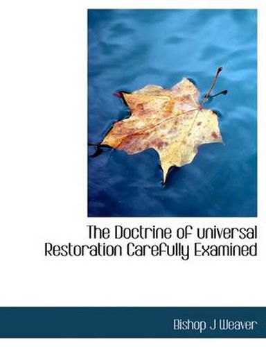 Cover image for The Doctrine of Universal Restoration Carefully Examined