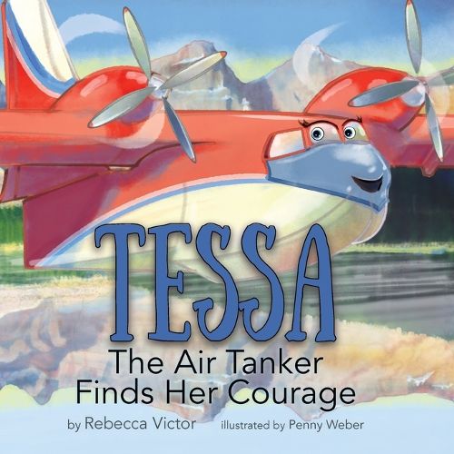 Cover image for Tessa The Air Tanker Finds Her Courage