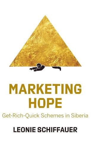 Cover image for Marketing Hope: Get-Rich-Quick Schemes in Siberia