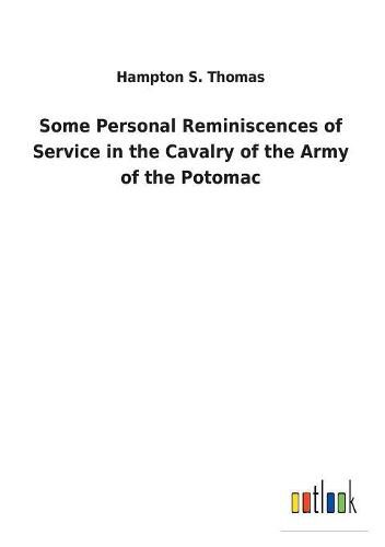 Cover image for Some Personal Reminiscences of Service in the Cavalry of the Army of the Potomac