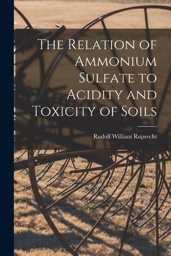 Cover image for The Relation of Ammonium Sulfate to Acidity and Toxicity of Soils