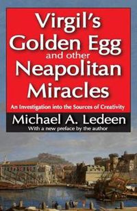 Cover image for Virgil's Golden Egg and Other Neapolitan Miracles: An Investigation into the Sources of Creativity