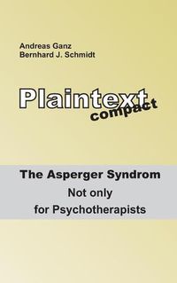 Cover image for Plaintext compact. The Asperger Syndrome: Not only for Psychotherapists