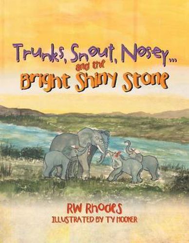 Cover image for Trunks, Snout, Nosey...and the Bright Shiny Stone