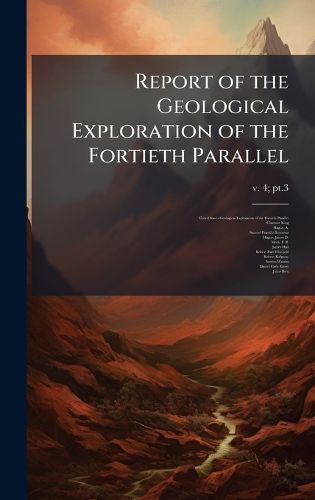 Cover image for Report of the Geological Exploration of the Fortieth Parallel