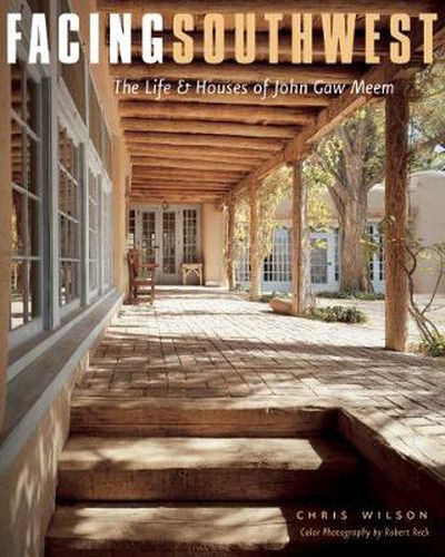 Facing Southwest the Life & Houses of John Gaw Meem