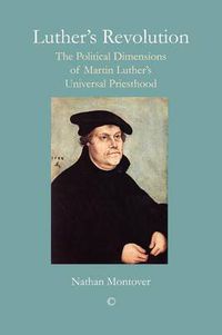 Cover image for Luther's Revolution: The Political Dimensions of Martin Luther's Universal Priesthood