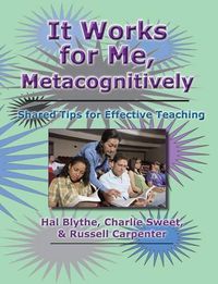 Cover image for It Works for Me, Metacognitively: Shared Tips for Effective Teaching