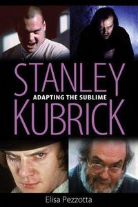 Cover image for Stanley Kubrick: Adapting the Sublime