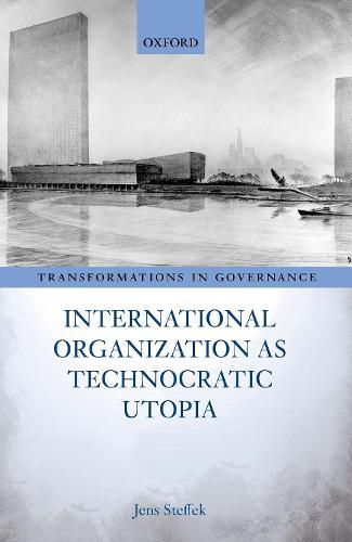 Cover image for International Organization as Technocratic Utopia