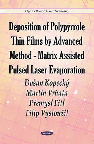 Cover image for Deposition of Polypyrrole Thin Films by Advanced Method-Matrix Assisted Pulsed Laser Evaporation